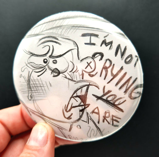 BUTTONS: EEnE 3-inch "I'm Not Crying" Hand-drawn Button